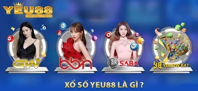 Xổ số Yeu88 là gì? Tại sao nên trải nghiệm?